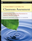 Image for A teacher&#39;s guide to classroom assessment  : understanding and using assessment to improve student learning