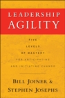 Image for Leadership agility  : five levels of mastery for anticipating and initiating change