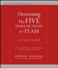 Image for Overcoming the five dysfunctions of a team: a field guide for leaders, managers, and facilitators