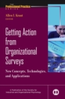 Image for Getting action from organizational surveys  : new concepts, technologies, and applications