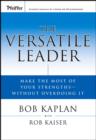 Image for The versatile leader  : make the most of your strengths without overdoing it
