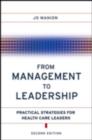 Image for From management to leadership: practical strategies for health care leaders