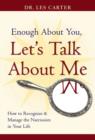 Image for Enough about you, let&#39;s talk about me  : how to recognize and manage the narcissists in your life