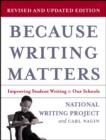 Image for Because writing matters  : improving student writing in our schools