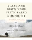 Image for Start and grow your faith-based nonprofit: answering your call in the service of others