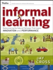 Image for Informal learning  : rediscovering the natural pathways that inspire innovation and performance