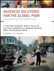 Image for Business solutions for the global poor  : creating social and economic value