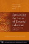 Image for Envisioning the future of doctoral education  : preparing stewards of the discipline
