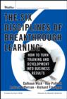 Image for The Six Disciplines of Breakthrough Learning : How to Turn Training and Development into Business Results