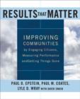 Image for Results that Matter: Improving Communities by Engaging Citizens, Measuring Performance, and Getting Things Done