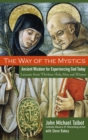 Image for The way of the mystics  : ancient wisdom for experiencing God today