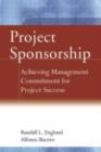 Image for Project Sponsorship: Achieving Management Commitment for Project Success