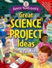 Image for Janice VanCleave&#39;s great science project ideas from real kids