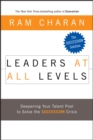Image for Leaders at all levels  : deepening your talent pool to solve the succession crisis