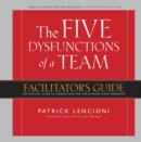 Image for The Five Dysfunctions of a Team : The Official Guide to Conducting the Five Dysfunctions Workshop