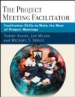 Image for The project meeting facilitator  : how project managers and quality professionals can use facilitation to ensure productive projects