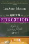 Image for The queen of education  : rules for making schools work