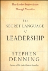 Image for The secret language of leadership  : how leaders inspire action through narrative