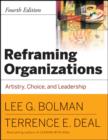 Image for Reframing organizations  : artistry, choice, and leadership