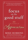 Image for Focus on the good stuff  : the power of appreciation