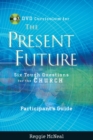 Image for Participant&#39;s Guide to the DVD Collection for The Present Future : Six Tough Questions for the Church