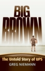 Image for Big brown  : the untold story of UPS