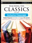 Image for Teaching the classics in the inclusive classroom  : reader response activities to engage all learners