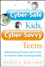Image for Cyber-safe kids, cyber-savvy teens  : helping young people learn to use the Internet safely and responsibly