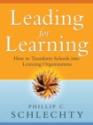 Image for Leading for learning  : how to transform schools into learning organizations