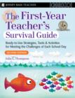 Image for The first-year teacher&#39;s survival guide  : ready-to-use strategies, tools &amp; activities for meeting the challenges of each school day