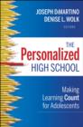 Image for The personalized high school  : making learning count for adolescents