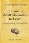 Image for Enhancing adult motivation to learn  : a comprehensive guide for teaching all adults