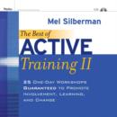 Image for The Best of Active Training : 25 One Day Workshops Guaranteed to Promote Involvement, Learning, and Change : Pt. 2