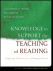 Image for Knowledge to support the teaching of reading  : preparing teachers for a changing world