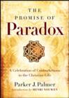 Image for The Promise of Paradox : A Celebration of Contradictions in the Christian Life