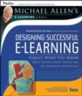 Image for Designing Successful E-learning: Forget What You Know About Instructional Design and Do Something Interesting