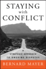 Image for Staying with conflict  : a strategic approach to ongoing disputes