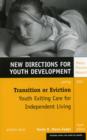 Image for Transition or Eviction: Youth Exiting Care for Independent Living : New Directions for Youth Development, Number 113