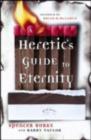 Image for A Heretic&#39;s Guide to Eternity
