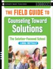 Image for The Field Guide to Counseling Toward Solutions