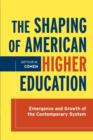 Image for The Shaping of American Higher Education : Emergence and Growth of the Contemporary System