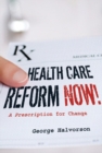 Image for Health care reform now!: a prescription for change