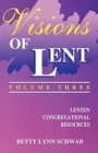 Image for Visions of Lent Volume 3 : Lenten Congregational Resources