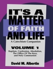 Image for It&#39;s A Matter Of Faith And Life Volume 1 : A Catechism Companion