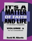 Image for It&#39;s A Matter Of Faith And Life Volume 3 : A Catechism Companion