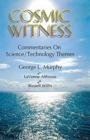 Image for Cosmic Witness : Commentaries on Science/Technology Themes