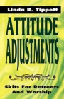 Image for Attitude Adjustments : Skits For Retreats And Worship
