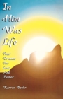 Image for In Him Was Life : Four Dramas for Lent and Easter