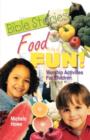 Image for Bible Stories Food And Fun! : Worship Activities For Children