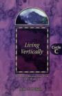 Image for Living Vertically : Gospel Lesson Sermons for Lent/Easter, Cycle C